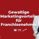 Marketingvorteile für Franchisenehmer Wien